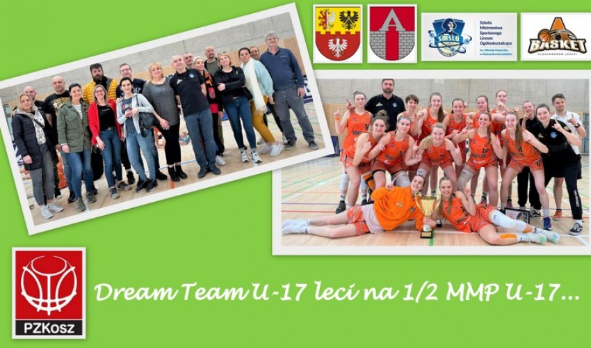Dream Team U-17 leci na 1/2 MMP U-17 do Bydgoszczy!